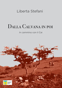 9788832151169 - Dalla Calvana in poi. In cammino con gli amici del CAI Prato