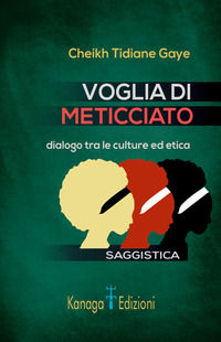 9788832152982 - Voglia di meticciato. Dialogo tra le culture ed etica