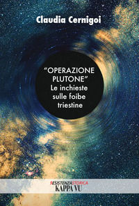 9788832153019 - «Operazione Plutone». Le inchieste sulle foibe triestine