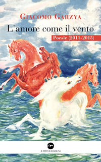 9788832156027 - L'amore come il vento. Poesie (2011-2015)