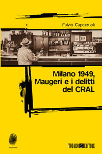 9788832159042 - Milano 1949, Maugeri e i delitti del CRAL