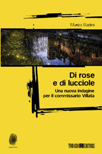 9788832159691 - Di rose e di lucciole. Una nuova indagine per il commissario Villata