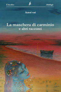 9788832162226 - La maschera di Carminio e altri racconti. Nuova ediz.