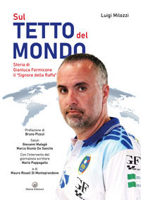 9788832172324 - Sul tetto del mondo. Storia di Gianluca Formicone il «signore della Raffa»