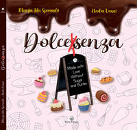 9788832172775 - Dolcessenza. Made with love without sugar and butter