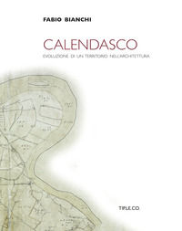 9788832174021 - Calendasco. Evoluzione di un territorio nell'architettura