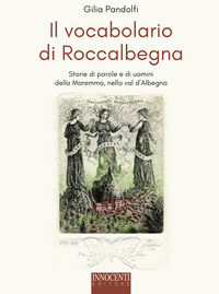 9788832175349 - Il vocabolario di Roccalbegna. Storie di parole e di uomini della Maremma, nella val d'Albegna