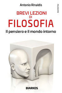 9788832176124 - Brevi lezioni di filosofia. Il pensiero e il mondo intorno