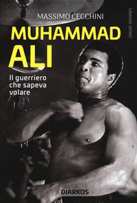 9788832176759 - Muhammad Ali. Il guerriero che sapeva volare