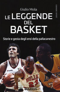 9788832176766 - Le leggende del basket. Storie e gesta degli eroi della pallacanestro