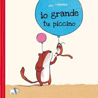 9788832186178 - Io grande, tu piccino. Ediz. a colori