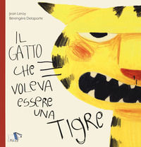 9788832186536 - Il gatto che voleva essere una tigre. Ediz. a colori