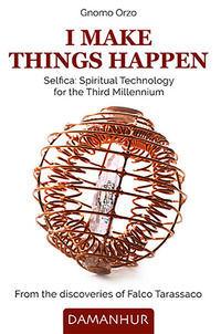 9788832197129 - I make things happen. Selfica: spiritual technology for the third millennium. Ediz. bilingue