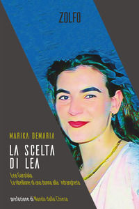 9788832206579 - La scelta di Lea. Lea Garofalo. La ribellione di una donna della 'ndrangheta