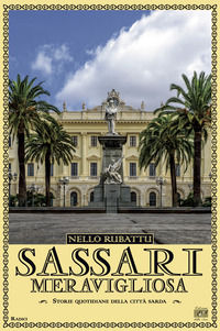 9788832213171 - Sassari meravigliosa. Storie quotidiane della città sarda