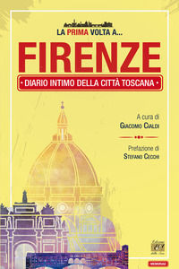 9788832213676 - La prima volta a... Firenze. Diario intimo della città toscana