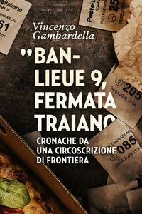9788832219159 - Banlieue 9, fermata Traiano. Cronache da una circoscrizione di frontiera