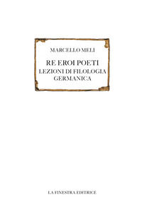 9788832236231 - Re eroi poeti. Lezioni di filologia germanica