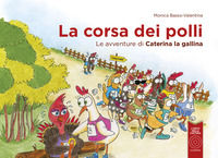 9788832237153 - La corsa dei polli. Le avventure di Caterina la gallina. Ediz. illustrata