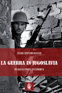 9788832239270 - La guerra in Jugoslavia. Un'analisi storica ed economica