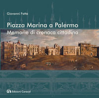 9788832240016 - Piazza Marina a Palermo. Memorie di cronaca cittadina