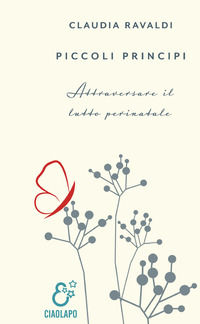 9788832242010 - Piccoli principi. Attraversare il lutto perinatale