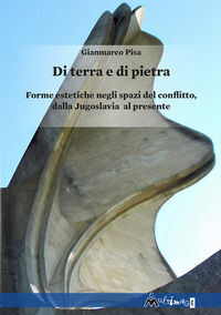 9788832262377 - Di terra e di pietra. Forme estetiche negli spazi del conflitto, dalla Jugoslavia al presente