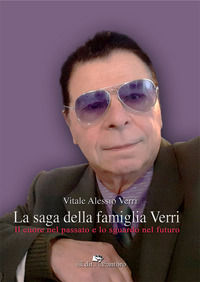 9788832267594 - La saga della famiglia Verri. Il cuore nel passato e lo sguardo nel futuro