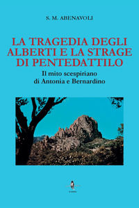 9788832268614 - La tragedia degli Alberti e la strage di Pentedattilo. Il mito scespiriano di Antonia e Bernardino