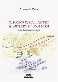 9788832277869 - Il sogno di una notte, il mistero di una vita. Una particolare trilogia. Nuova ediz.