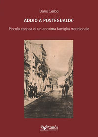 9788832297034 - Addio a Pontegualdo. Piccola epopea di un'anonima famiglia meridionale