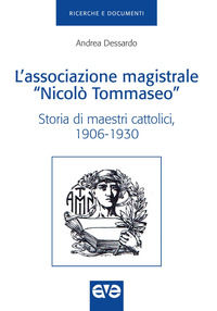 9788832710700 - L'Associazione magistrale «Nicolò Tommaseo». Storia di maestri cattolici (1906-1930)