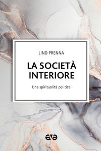 9788832714159 - La società interiore. Una spiritualità politica