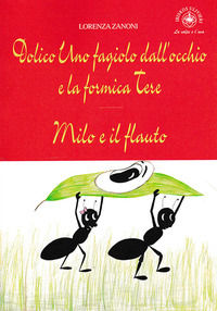 9788832720921 - Dolico Uno fagiolo dall'occhio e la formica Tere. Milo e il flauto. Ediz. per la scuola