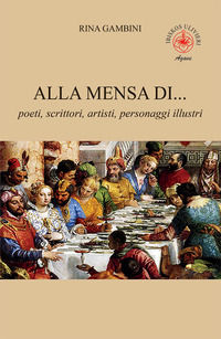 9788832722741 - Alla mensa di... poeti, scrittori, artisti, personaggi illustri