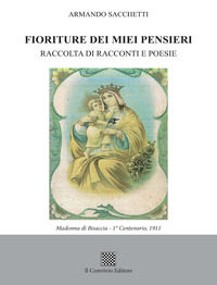 9788832744552 - Fioriture dei miei pensieri. Raccolta di racconti e poesie