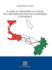 9788832745221 - Il vero, il verosimile e il falso nei loro risvolti politici, economici e pandemici