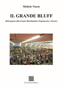 9788832748499 - Il grande bluff (dal negozio alla Grande Distribuzione Organizzata e ritorno)