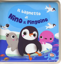 9788832771312 - Il bagnetto di Nino il pinguino. Impermealibri. Ediz. a colori. Con pupazzetto