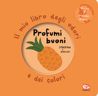 9788832772227 - Profumi buoni. Il mio libro degli odori e dei colori. Nuova ediz.