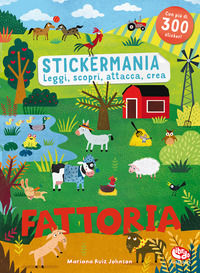 9788832772746 - Fattoria. Stickermania. Leggi, scopri, attacca, crea. Ediz. a colori