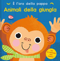 9788832772814 - Animali della giungla. È l'ora della pappa. Ediz. a colori
