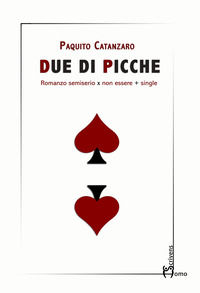 9788832781588 - Due di picche. Romanzo semiserio x non essere + single
