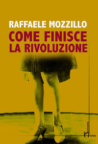 9788832781656 - Come finisce la rivoluzione