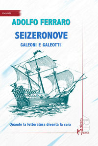 9788832781830 - Seizeronove. Galeoni e galeotti