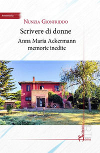 9788832782189 - Scrivere di donne. Anna Maria Ackermann memorie inedite