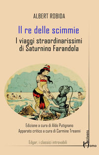 9788832782790 - Il re delle scimmie. I viaggi straordinarissimi di Saturnino Farandola