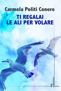 9788832783766 - Ti regalai le ali per volare