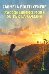 9788832784435 - Raccogliemmo more su per la collina
