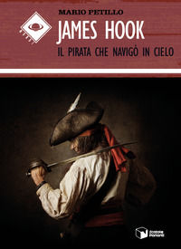 9788832811872 - James Hook. Il pirata che navigò in cielo